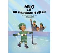 Carissa A Morin Milo and the Meltdown on the Ice (Tascabile)