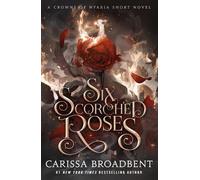 Carissa Broadbent Six Scorched Roses (Copertina rigida) Crowns of Nyaxia