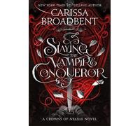 Carissa Broadbent Slaying the Vampire Conqueror (Copertina rigida)