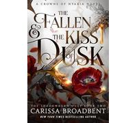 Carissa Broadbent The Fallen & the Kiss of Dusk (Copertina rigida)