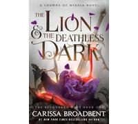 Carissa Broadbent The Lion and the Deathless Dark (Copertina rigida)