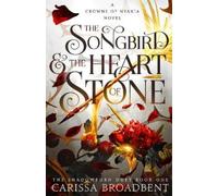 Carissa Broadbent The Songbird and the Heart of Stone (Copertina rigida)