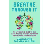 Carissa Potter Vera Kachouh Breathe Through it (Tascabile)