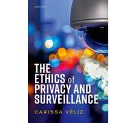 Carissa Véliz The Ethics of Privacy and Surveillance (Copertina rigida)