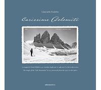 Carissime Dolomiti. La magia dei Monti Pallidi in 240 cartoline dagli anni...