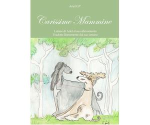 Carissime Mammine. Lettere di Ariel al suo allevamento. Tradotte liberamente dal