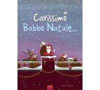 Carissimo Babbo Natale.... Ediz. a colori