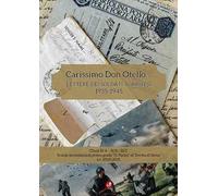 Carissimo Don Otello.... Lettere dei soldati torritesi. 1935-1945