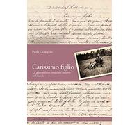 Carissimo figlio. La guerra di un emigrato italiano in Olanda