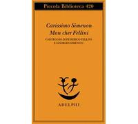 Federico Fellini e Georges Simenon – Carissimo Simenon · Mon cher Fellini. Carteggio