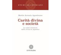 Carità Divina E Società. Le Radici Trinitarie Della Civitas In Agostino -