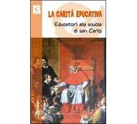 Carità educativa. Educatori alla scuola di san Carlo