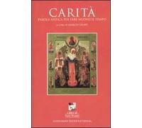 Carità. Parola antica per fare nuovo il tempo