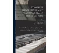 Carl 1791-1857 Complete Theoretical and Practical Piano Fort (Copertina rigida)
