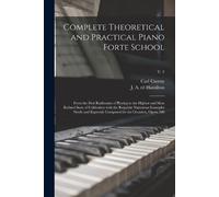 Carl 1791-1857 Cz Complete Theoretical and Practical Piano Forte Sc (Tascabile)