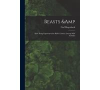 Carl 1844-1913 Beasts & Men; Being Experiences for Half a Century A (Tascabile)