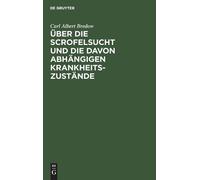 Carl Albert Bre Über Die Scrofelsucht Und Die Davon Abhängige (Copertina rigida)