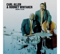 Carl Allen & Rodney Whitaker Work to Do Album