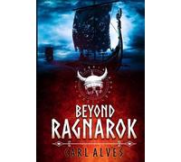 Carl Alves Beyond Ragnarok: A Post Apocalyptic Fantasy Thriller (Tascabile)