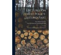 Carl Alwin 1868-1955 Schenck Lectures on Forest Policy. Second Part (Tascabile)