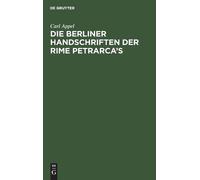 Carl Appel Die Berliner Handschriften Der Rime Petrarca's (Copertina rigida)