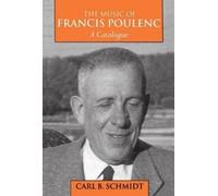 Carl B. Schmidt The Music of Francis Poulenc (1899-1963) (Copertina rigida)