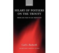 Carl Beckwith Hilary of Poitiers on the Trinity (Copertina rigida)