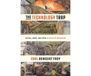 Carl Benedikt Frey The Technology Trap (Copertina rigida)