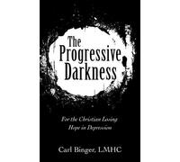 Carl Binger Lmhc The Progressive Darkness (Tascabile)