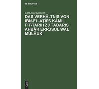 Carl Brockelman Das Verhältnis Von Ibn-El-Aṯîrs Kâmil Fit-Tar (Copertina rigida)