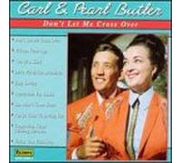 Carl Butler & Pearl - Don't Let Me Cross Over