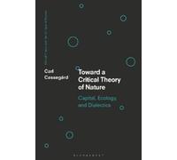 Carl Cassegård Toward a Critical Theory of Nature (Tascabile)