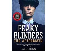 Carl Chinn Peaky Blinders: The Aftermath: The real story behind the (Tascabile)