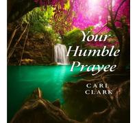 Carl Clark Your Humble Prayee (Tascabile)