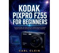 Carl Clein Kodak Pixpro Fz55 for Beginners (Tascabile) Beginners Camera Mastery