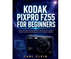 Carl Clein Kodak Pixpro Fz55 for Beginners (Tascabile) Beginners Camera Mastery