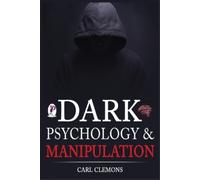 Carl Clemons Dark Psychology & Manipulation (Tascabile)
