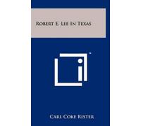 Carl Coke Rister Robert E. Lee In Texas (Copertina rigida)