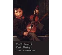 Carl Courvoisier The Technics of Violin Playing (Tascabile)