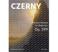 Carl Czerny Practical Method for Beginners, Op. 599 (Modern Edition) (Tascabile)