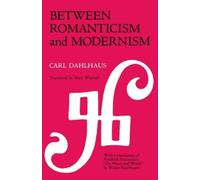Carl Dahlhaus Between Romanticism and Modernism (Tascabile)