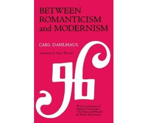 Carl Dahlhaus Between Romanticism and Modernism (Tascabile)