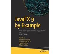 Carl Dea Mark Heckler Sean Phillips Gerrit Grunwald JavaFX 9 by Exa (Tascabile)