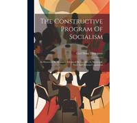 Carl Dean Thompson The Constructive Program Of Socialism (Tascabile)