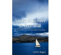 Carl E. Begley Afraid to Believe in Free Will (Tascabile)