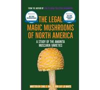 Carl E Miller Lily Jo Whit The Legal Magic Mushrooms of North Americ (Tascabile)