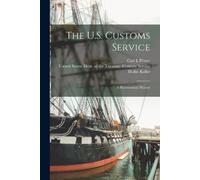 Carl E Prince Mollie Keller The U.S. Customs Service (Tascabile)