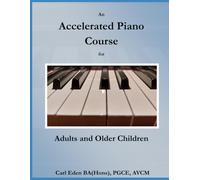 Carl Eden An Accelerated Piano Course for Adults and Older Children (Tascabile)