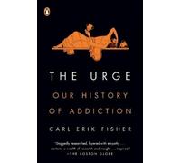 Carl Erik Fisher – The Urge: Our History of Addiction – Tascabile