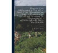 Carl Ernst Grun Homoeopathic Pharmacopoeia Compiled by Order of the (Tascabile)